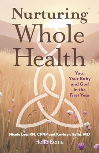 Nurturing Whole Health: You, Your Baby and God in the First Year