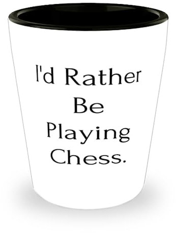 Motivational Chess Gifts, I'd Rather Be Playing Chess, Unique Idea Birthday Shot Glass For Men Women From Friends, Chess sets, Chess pieces, Chess boards, Chess clocks, Chess books, Chess DVDs
