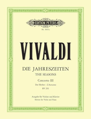 Die Jahreszeiten: Konzert für Violine, Streicher und Basso continuo F-dur op. 8 Nr. 3 RV 293 Der Herbst: Vier Konzerte für Violine und Streichorchester / Opus VIII / Nr. 1-4 (Edition Peters)