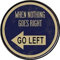 YelenaSign Metallschild 30,5 x 30,5 cm When Nothing Goes Right Go Left Rund Metallschild Neuheit Lustiges Home Decor