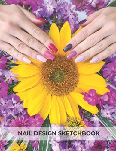 NAIL DESIGN SKETCHBOOK: Multicolored long Manicure With a composition of flowers cover, Planner for all nail techs, nail artists and doodlers! Nail ... art book, nail salon form, nail design idea.