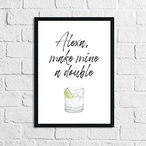LS Bright Design Alkohol Drink Prints Poster Zitate Home Wall Decor Geschenke für Bar und Party-Liebhaber, Alexa macht Mine zu einem doppelten, A4 (210 x 297 mm)