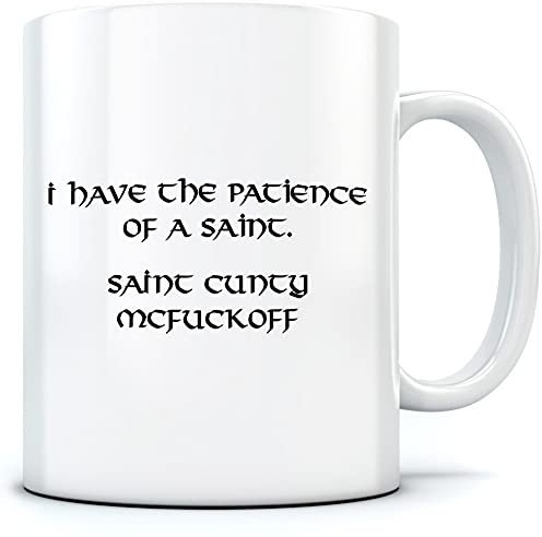 HotScamp I Have The Patience of a Saint - Mug for Tea Coffee - Funny Rude Offensive One Size White