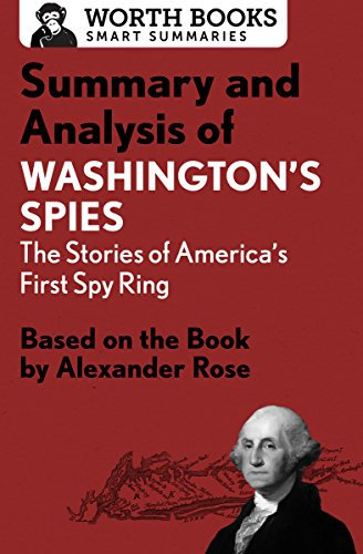 Summary and Analysis of Washington's Spies: The Story of America's First Spy Ring: Based on the Book by Alexander Rose (Smart Summaries) (English Edition)