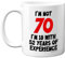 Stuff4 I'm Not 70 I'm 18 with 52 Years of Experience Mug, 11oz Ceramic Dishwasher Safe Premium Mugs, Joke Gifts for Women and Men, 70th Birthday Gifts for Women, 70th Birthday Men, White