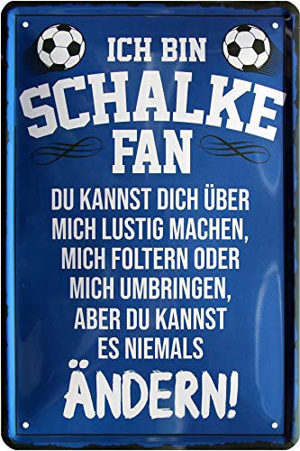 WOGEKA ART Retro Blechschild Ich bin Schalke Fan - Du kannst es niemals ändern Fußball Spruch als Geschenk-Idee zum Geburtstag Weihnachten zur Dekoration 20x30 cm Vintage-Design aus Metall 282