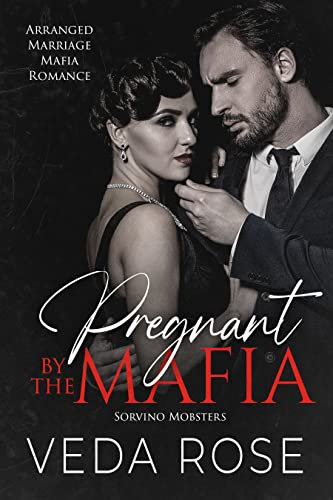 Pregnant by the Mafia: Arranged Marriage Mafia Romance (Sorvino Mobsters Book 6) (English Edition)