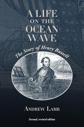 A Life on the Ocean Wave: The Story of Henry Russell