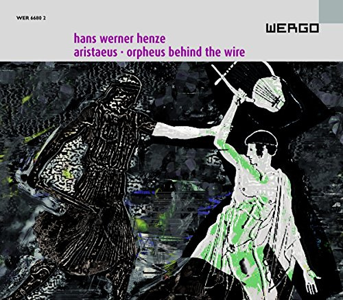 Henze: Aristaeus / Orpheus Behind the Wire