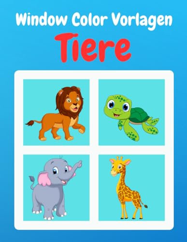 Window Color Vorlagen Tiere: 70 gestaltete und Abwechslungsreiche Tiermotive für Mädchen und Jungen | Große Fensterbilder Wiederverwendbar | Malschablonen für Kinder und Erwachsene