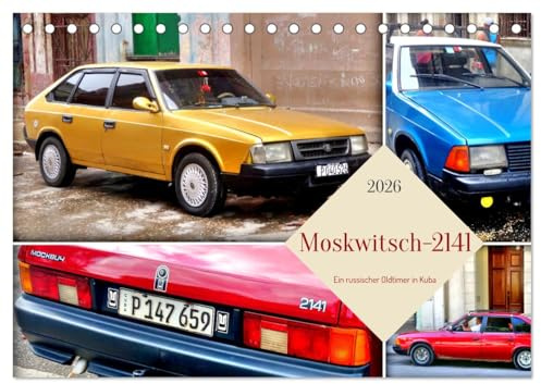 Moskwitsch-2141 - Ein russischer Oldtimer in Kuba (Tischkalender 2026 DIN A5 quer), CALVENDO Monatskalender: Der sowjetische Mittelklassewagen Moskwitsch-2141 (CALVENDO Mobilitaet)