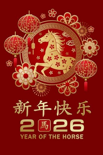 Happy Chinese New Year 2026 Year Of The Horse Notebook: Chinese New Year Lined Journal, Lunar New Year 2026 Gifts For Men & Women, 6x9 / 120 Pages