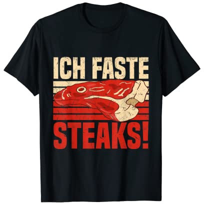 Ich faste Steak! Rind Grillen Fleisch Metzger T-Shirt