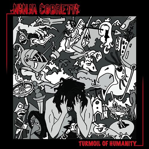 Ninja Cobretti - Turmoil Of Humanity