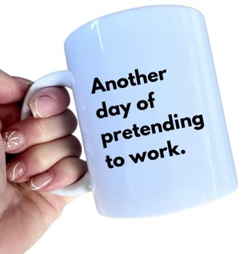 Another Day of Pretending to Work Mug. Funny Quote Mug for Tea and Coffee