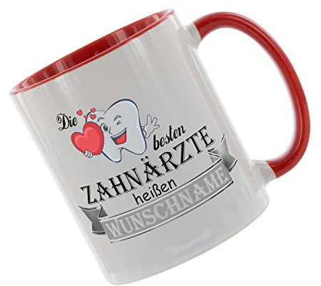 Tasse m. Wunschname Die besten Zahnärzte heißen (Wunschname) - Kaffeetasse mit Motiv, Tasse mit Druck, auch individuell mit Spruch, Foto, Wunschtext, Wunschname (Rot)
