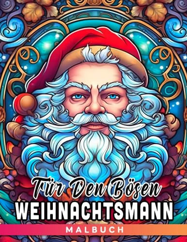 Malbuch für den bösen Weihnachtsmann: Erwachsene Stressabbau Malvorlagen mit lustigen Illustrationen | Ideales Geschenk für Homies & Freunde | Tolles Geschenk für besondere Anlässe