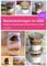 Backmischungen im Glas: Rezepte und Anleitungen für Muffins, Cookies, Brownies und Brot als perfekte Geschenke im Glas