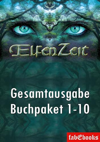 Elfenzeit Buchpaket 1-10 Ungekürzte Gesamtausgabe: mehr als 5000 Seiten packende Urban Fantasy