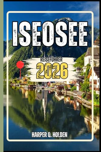 ISEOSEE REISEFÜHRER: Eine Erlebnisreise von berühmten Sehenswürdigkeiten und verborgenen Schätzen bis hin zu Kulturen, Küchen, Abenteuern und vielem mehr (Harper Q. Reisen)
