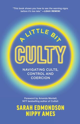 A Little Bit Culty: Navigating Cults, Control and Coercion