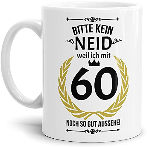 Lustige Tasse zum 60. Geburtstag mit Spruch - Bitte kein Neid, weil ich noch so gut aussehe - Geschenkidee für Freunde - Weiß, 300 ml