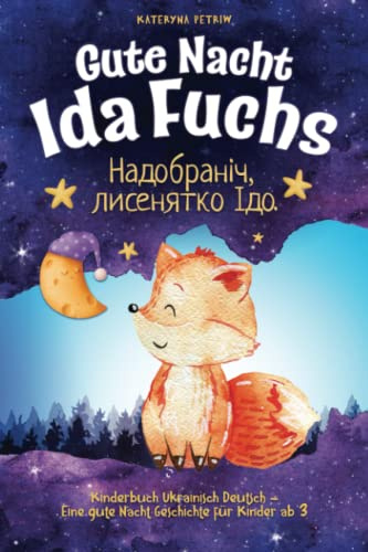 Gute Nacht Ida Fuchs - Надобраніч, лисенятко Ідо.: Kinderbuch Ukrainisch Deutsch - Eine gute Nacht Geschichte für Kinder ab 3