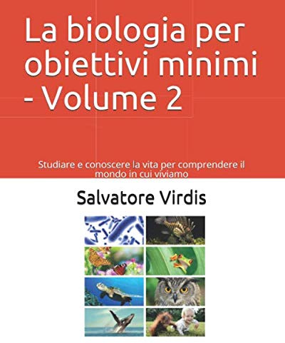La Biologia per obiettivi minimi - Volume 2: Studiare e conoscere la vita per comprendere il mondo in cui viviamo