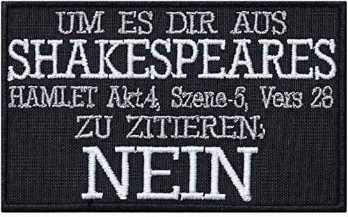 NEIN! Shakespear Aufnäher Zitat Hamlet Patch zum annähen/aufbügeln | Poet Dichter Shakespear Sarkasmus Bügelbild Biker Aufbügler Applikation perfekt für T-Shirt/Jacke | 90x55mm