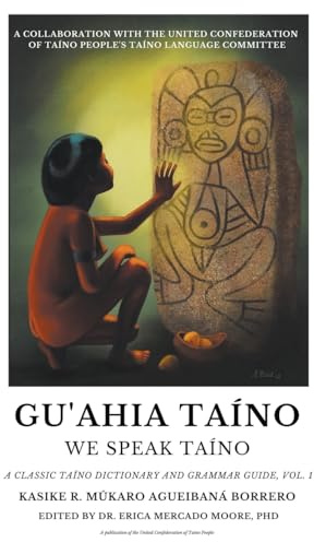 Gu'ahia Taíno We Speak Taíno (Taino Language, Band 1)