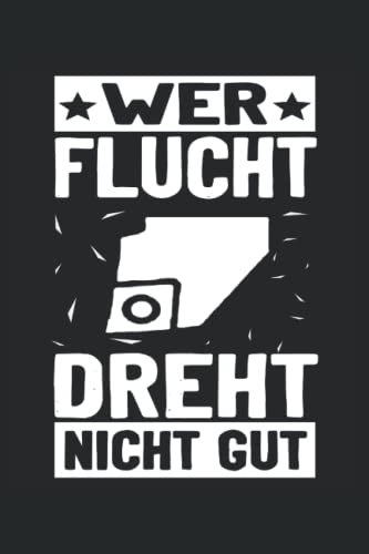 Wer flucht dreht nicht gut: Zerspanungsmechaniker Notizbuch - Toller linierter Notizblock für CNC Dreher & CNC Fräser - Zerspaner Notizbuch um ... machen. Geschenk für CNC Fräser und Dreher.