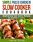Paleo Chicken Slow Cooker Cook Book Quick & Easy Slow Cooker Recipes for The Whole Family (English Edition)