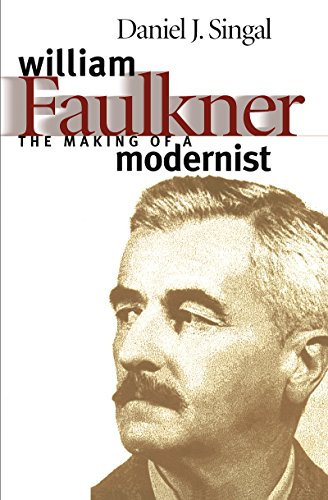 William Faulkner: The Making of a Modernist (Fred W. Morrison Series in Southern Studies) (English Edition)