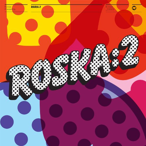 Rinse Presents - Roska: 2