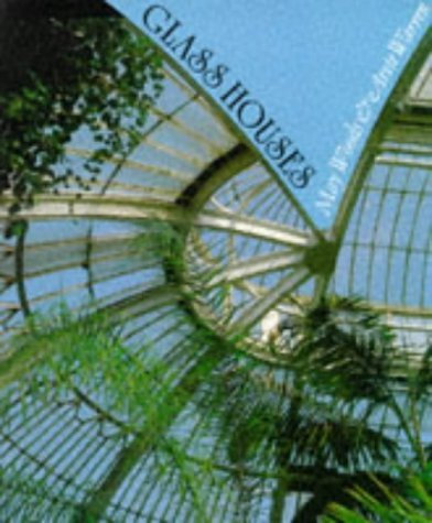 Glass Houses: History of Greenhouses, Conservatories and Orangeries by May Woods (1990-04-26)