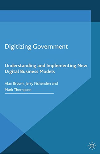 Digitizing Government: Understanding and Implementing New Digital Business Models (Business in the Digital Economy)