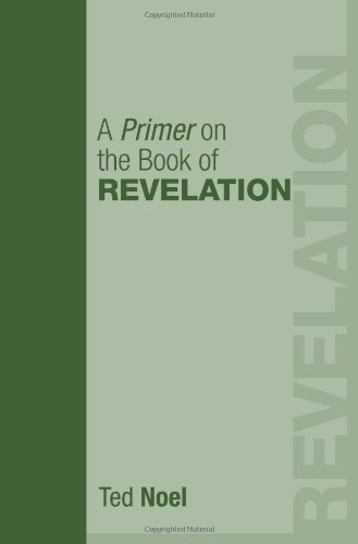 A Primer on the Book of Revelation: by Ted Noel (January 01,2010)