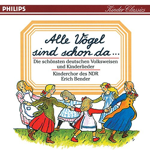 Alle Vögel sind schon da... - Die schönsten deutschen Volksweisen und Kinderlieder