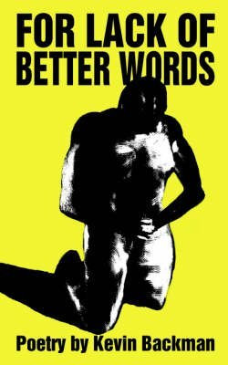 [(For Lack of Better Words)] [Author: Kevin Backman] published on (April, 2005)