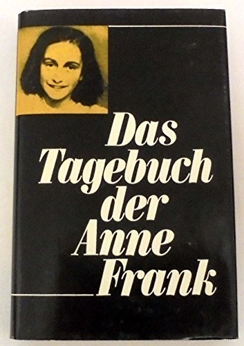 Das Tagebuch der Anne Frank: 14. Juni 1942 bis 1. August 1944
