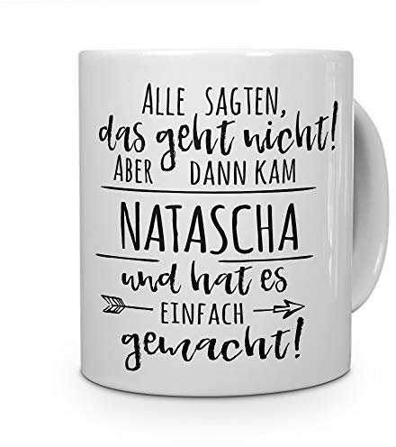 printplanet Tasse mit Namen Natascha - Motiv Alle sagten, das geht Nicht... - Namenstasse, Kaffeebecher, Mug, Becher, Kaffeetasse - Farbe Weiß