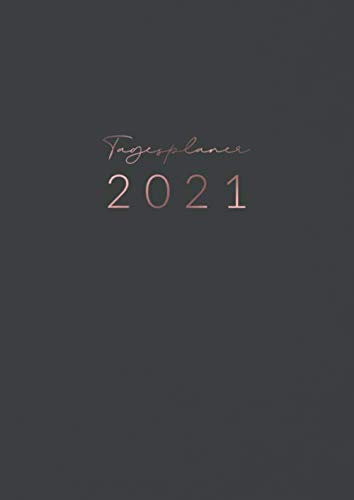 Tagesplaner • 2021: Großer Tageskalender, Planer und Terminkalender Din A4 mit Uhrzeiten • 1 Tag 1 Seite • Kalender von Januar bis Dezember 2021 • ... To Do Liste • Motiv: Schwarz Rose Gold Design