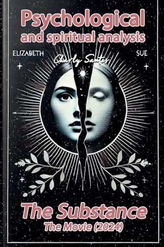 Psychological and spiritual analysis The Substance (The movie) 2024