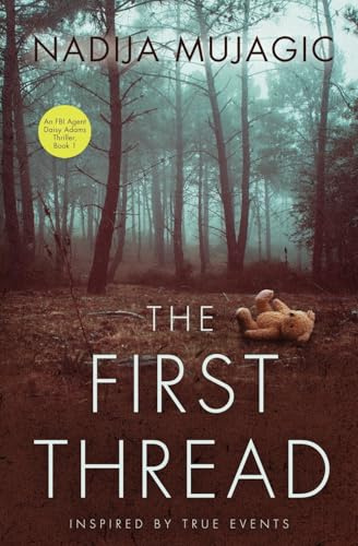 The First Thread: An FBI Agent Daisy Adams Thriller: An FBI Agent Daisy Adams Thriller (Book 1)