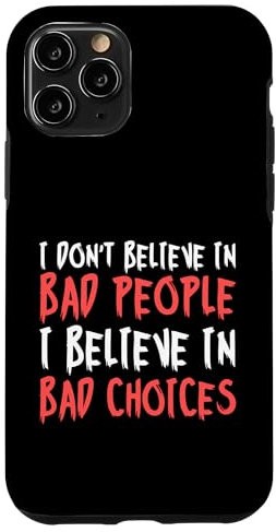 Hülle für iPhone 11 Pro I Don't Believe In Bad People Believe In Bad Choices AA NA