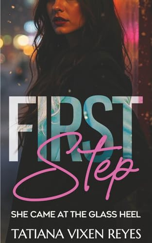 First Step (She Came at the Glass Heel, Band 1)