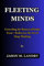 FLEETING MINDS: Unraveling the Mystery of Stolen Focus—Rediscover the Art of Deep Thinking