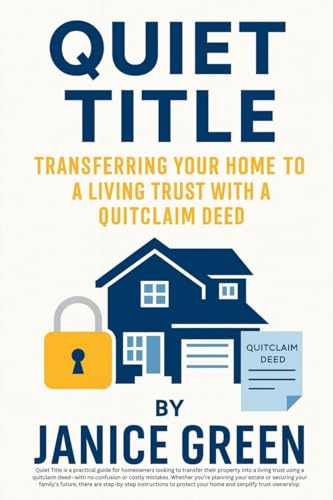 Quiet Title: Transferring Your Home to a Living Trust with a Quitclaim Deed