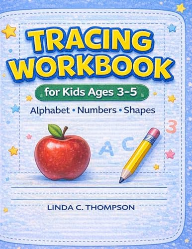 Tracing Workbook for Kids Ages 3-5: Alphabet, Numbers, and Shapes Practice