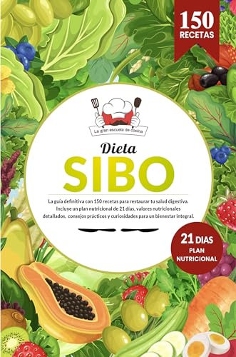 SIBO | La guía definitiva con 150 recetas saludables para restaurar tu salud digestiva. Libro cocina fácil y saludable para un bienestar integral: EXTRA Plan dieta 21 días y valores nutricionales